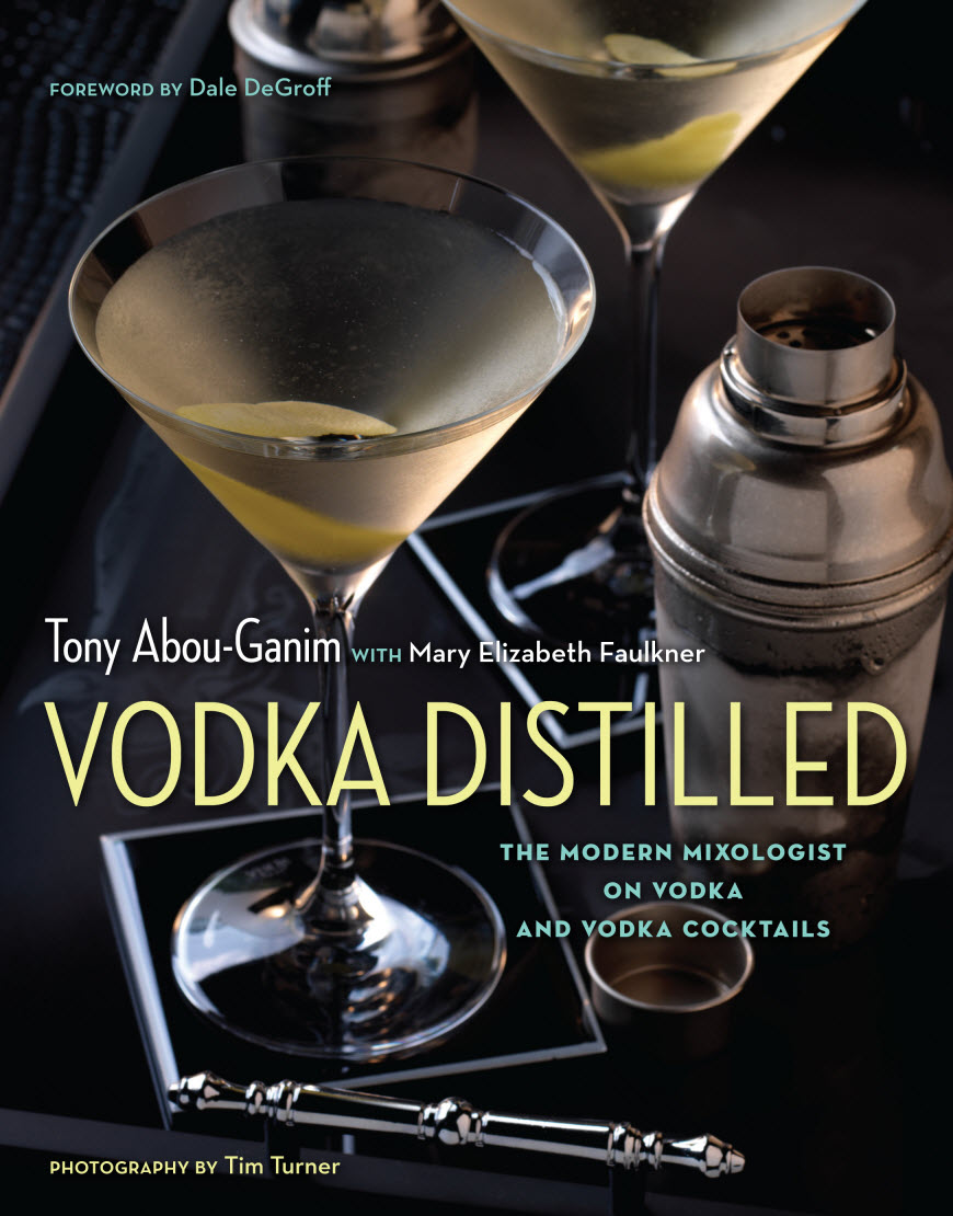 Vodka Distilled Book by Tony Abou-Ganim